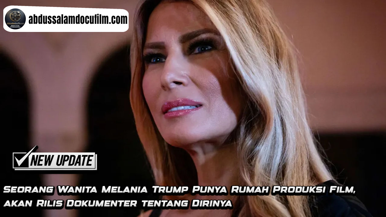 Seorang Wanita Melania Trump Punya Rumah Produksi Film: Siap Kendalikan Narasi Hidup Lewat Layar Lebar